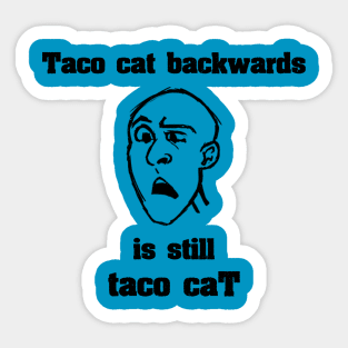 Taco Cat Backwards Is Still Taco Cat Sticker